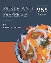 285 Pickle and Preserve Recipes