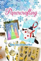 Papercrafting: Holiday Cards, Gift Tags, and More!