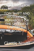 Tom Swift and His Electric Runabout or the Speediest Car on the Road