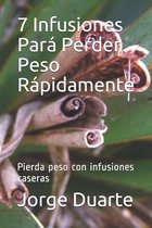 7 Infusiones Para Perder Peso Rapidamente