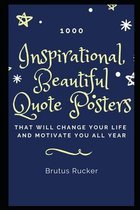 1000 Inspirational, Beautiful Quote Posters that will Change your Life and Motivate you all Year