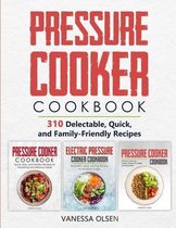 Pressure Cooker Cookbook: 310 Delectable, Quick, and Family-Friendly Recipes