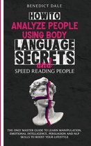 How to Analyze People Using Body Language Secrets and Speed-Reading People