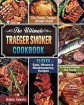 The Ultimate Traeger Smoker Cookbook