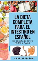 La Dieta Completa Para El Intestino En Espanol/ The Complete Diet For The Intestine In Spanish