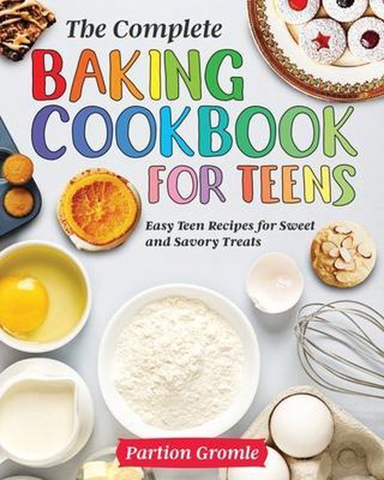 The Complete Baking Cookbook for Teens - cover