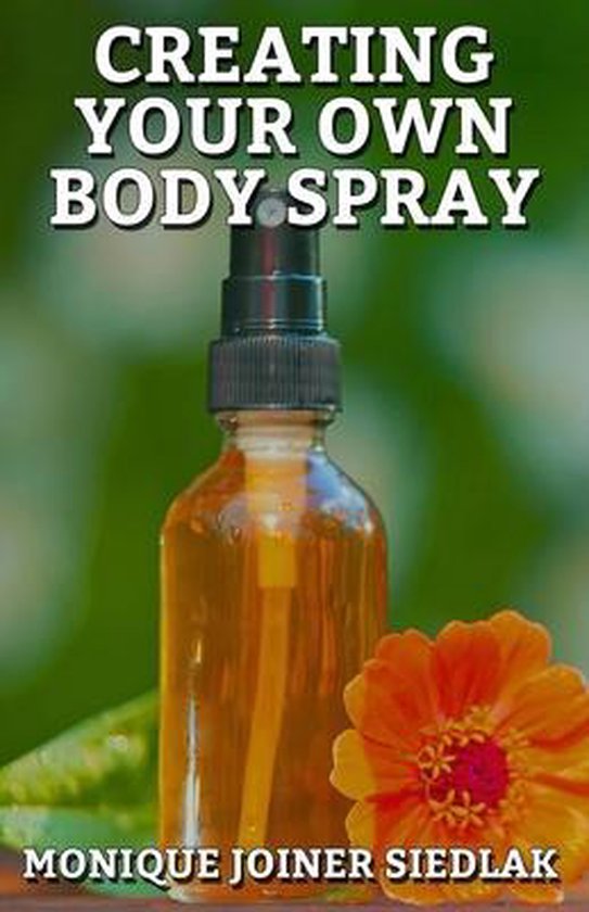 A Natural Beautiful You- Creating Your Own Body Spray - cover