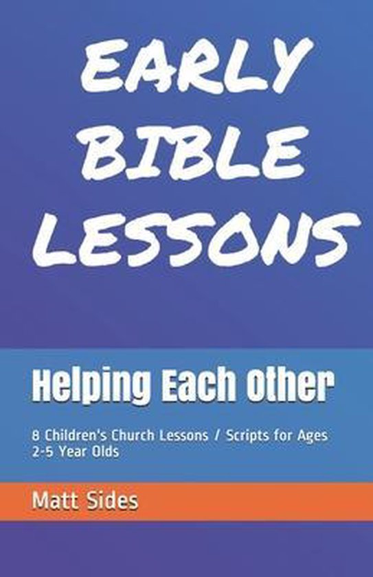 Easy Bible Lessons for Preschoolers Helping Each Other, Matt Sides