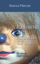 Clowns Are Afraid Of Me