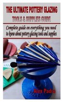 The Ultimate Pottery Glazing Tools & Supplies Guide