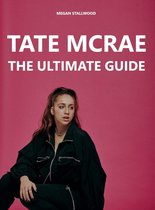 Tate McRae: The Ultimate Guide