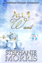 All I Want - All I Want: A Christmas Holiday Anthology