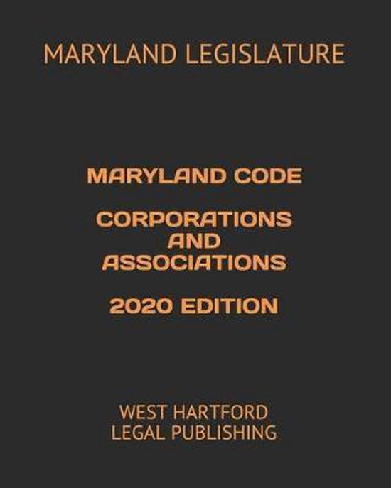 Maryland Code Corporations and Associations 2020 Edition