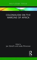 Routledge Studies in the Modern History of Africa- Colonialism on the Margins of Africa