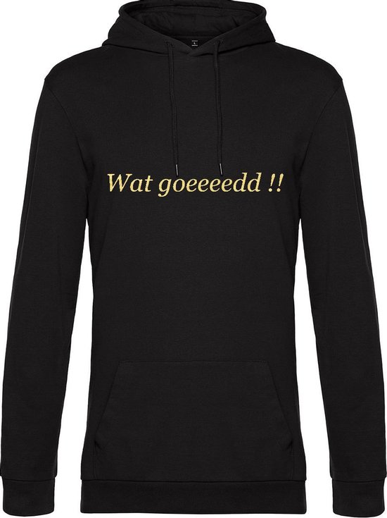 Hoodie met opdruk “Wat goedddd!!!” Zwarte hoodie met goudkleurige opdruk.  Uitspraak... | bol.com