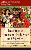 Gesammelte Gutenacht-Geschichten und Märchen mit Originalillustrationen (Vollständige Ausgaben)