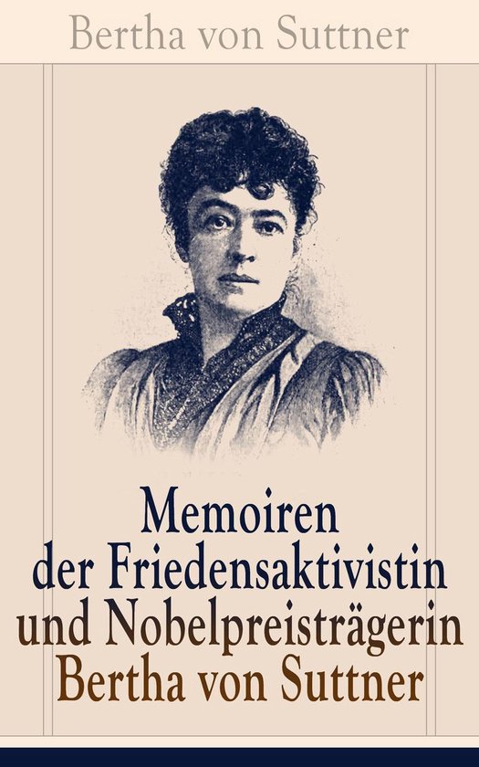 Memoiren der Friedensaktivistin und Nobelpreisträgerin Bert ... - cover
