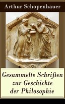 Gesammelte Schriften zur Geschichte der Philosophie (Vollständige Ausgabe)