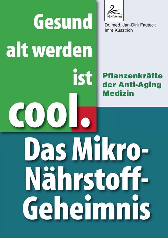 Gesund alt werden ist cool. Das Mikro-Nährstoff-Geheimnis - cover