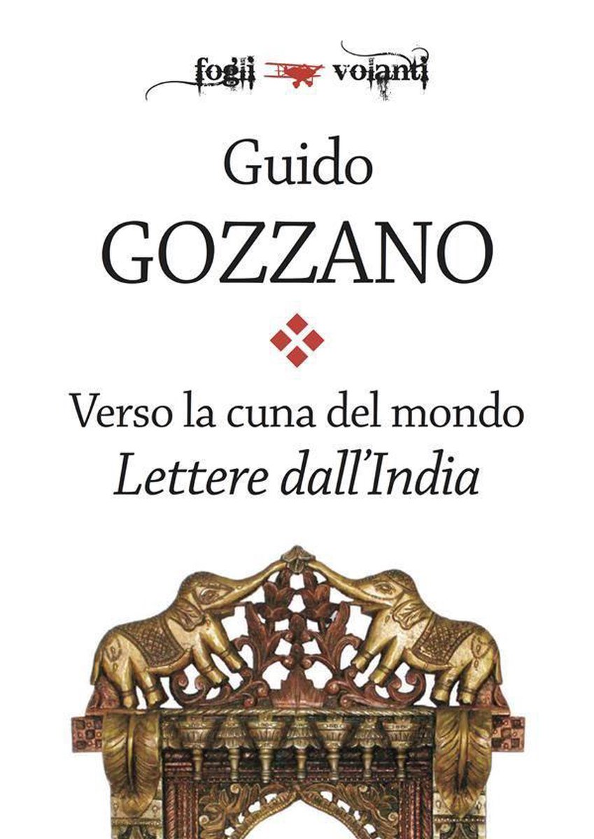 Fogli volanti - Verso la cuna del mondo. Lettere dall'India (ebook), Guido  Gozzano |... | bol.com