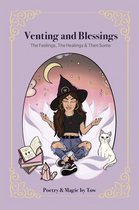 Venting and Blessings: The Feelings, The Healings, & Then Some