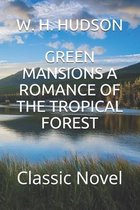 Green Mansions a Romance of the Tropical Forest