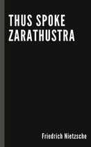 Thus Spoke Zarathustra by Friedrich Nietzsche