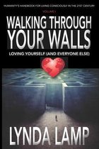 Walking Through Your Walls: Loving Yourself (and Everyone Else) Vol 1