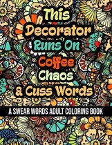 This Decorator Runs On Coffee, Chaos and Cuss Words