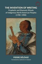 The Invention of Writing – Prophetic and Shamanic Rituals of North American Indians (1700–1900)