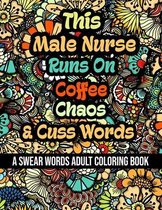 This Male Nurse Runs On Coffee, Chaos and Cuss Words