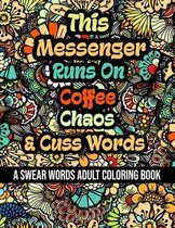 This Messenger Runs On Coffee, Chaos and Cuss Words