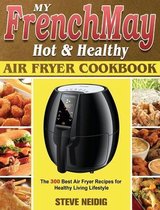 My FrenchMay Hot Healthy Air Fryer Cookbook