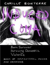 Induced Coma: Burn Survivor, Surviving Domestic Violence