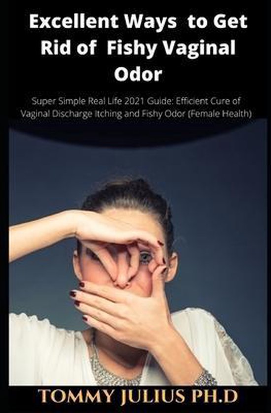Excellent Ways to Get Rid of Fishy Vaginal Odor Super Simple Real Life