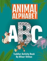 Animal Alphabet Toddler Activity Book: The Perfect Book for Never-Bored Kids. Have Fun Learning ABC with Amazing Numbers, Letters, Shapes, Colors, Animals