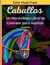 Caballos - Un Maravilloso Libro de Colorear para Adulto