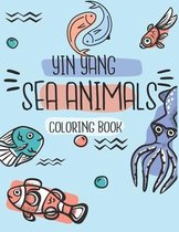 Yin Yang Sea Animals Coloring Book: for kids ages 4-8