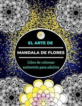 El arte de mandala de flores libro para colorear antiestres para adultos