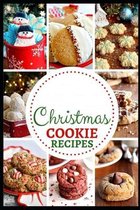 Christmas Cookie Recipes: Celebrate festivities (Newyear, Holidays, Halloween, Thanksgiving & Special Occassions) With Cute Edibles Cookbook
