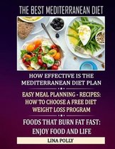 The Best Mediterranean Diet: How Effective Is The Mediterranean Diet Plan: Easy Meal Planning - Recipes: How To Choose A Free Diet Weight Loss Program: Foods That Burn Fat Fast