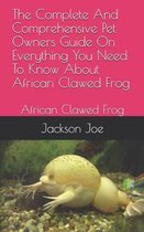The Complete And Comprehensive Pet Owners Guide On Everything You Need To Know About African Clawed Frog