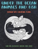 Under the Ocean Animals and Fish - Grown-Ups Coloring Book - Lion fish, Cuttlefish, Lobster, Seal, other