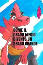 Come Il Drago Medio Divento Un Drago Grande