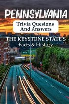 Pennsylvania Trivia Quesions And Answers The Keystone State'S Facts & History