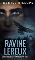 Ravine Lereux - Una Breve Historia Sobrenatural