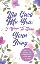 Life Gave Me You; I Want to Hear Your Story