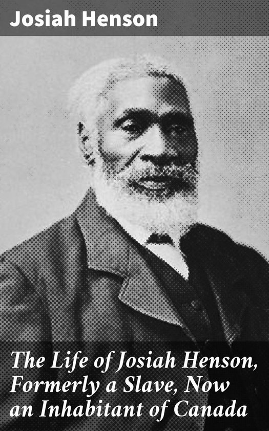 The Life of Josiah Henson, Formerly a Slave, Now an Inhabita ... - cover
