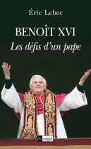 Benoît XVI - Les défis d'un pape