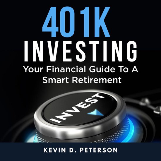 401k Investing: Your Financial Guide To A Smart Retirement - cover